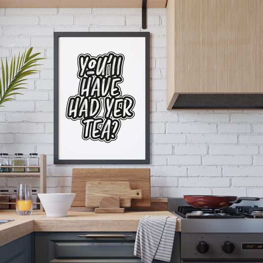 YOU'LL HAVE HUD YER TEA PRINT