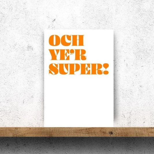 OCH YE'R SUPER PRINT